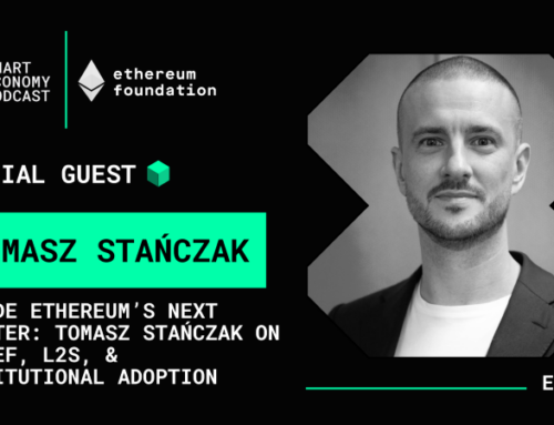 Tomasz Stańczak – Ethereum Foundation – The Smart Economy Podcast: Episode 105