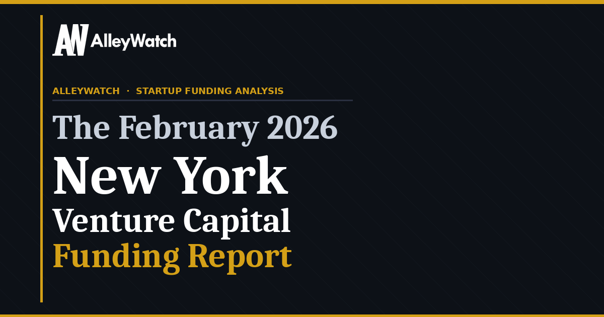 The AlleyWatch February 2026 New York Venture Capital Funding Report The AlleyWatch February 2026 New York Venture Capital Funding Report