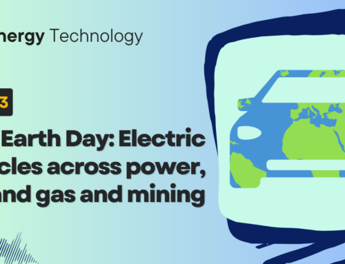 New episode: Earth Day – electric vehicles across power, oil and gas and mining