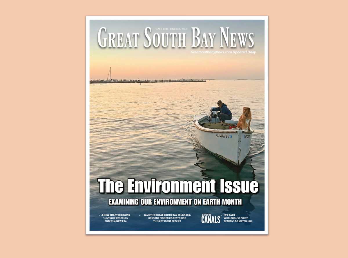 The Environment Issue of Great South Bay News Arrives on Newsstands Ahead of Earth Day The Environment Issue of Great South Bay News Arrives on Newsstands Ahead of Earth Day