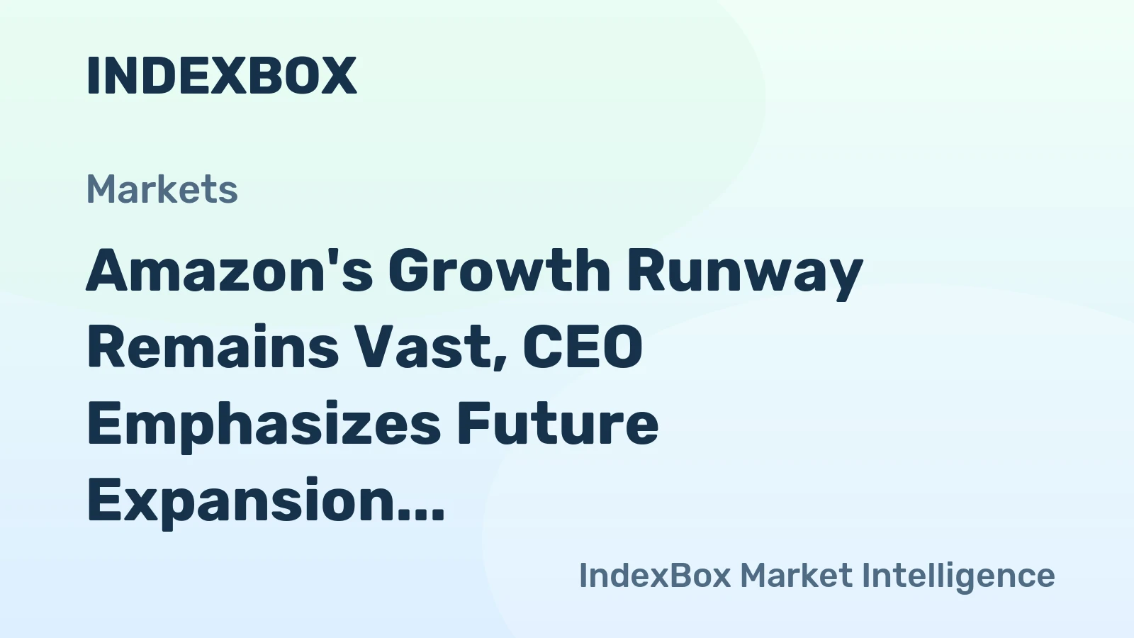 Amazon’s Growth Runway Remains Vast, CEO Emphasizes Future Expansion