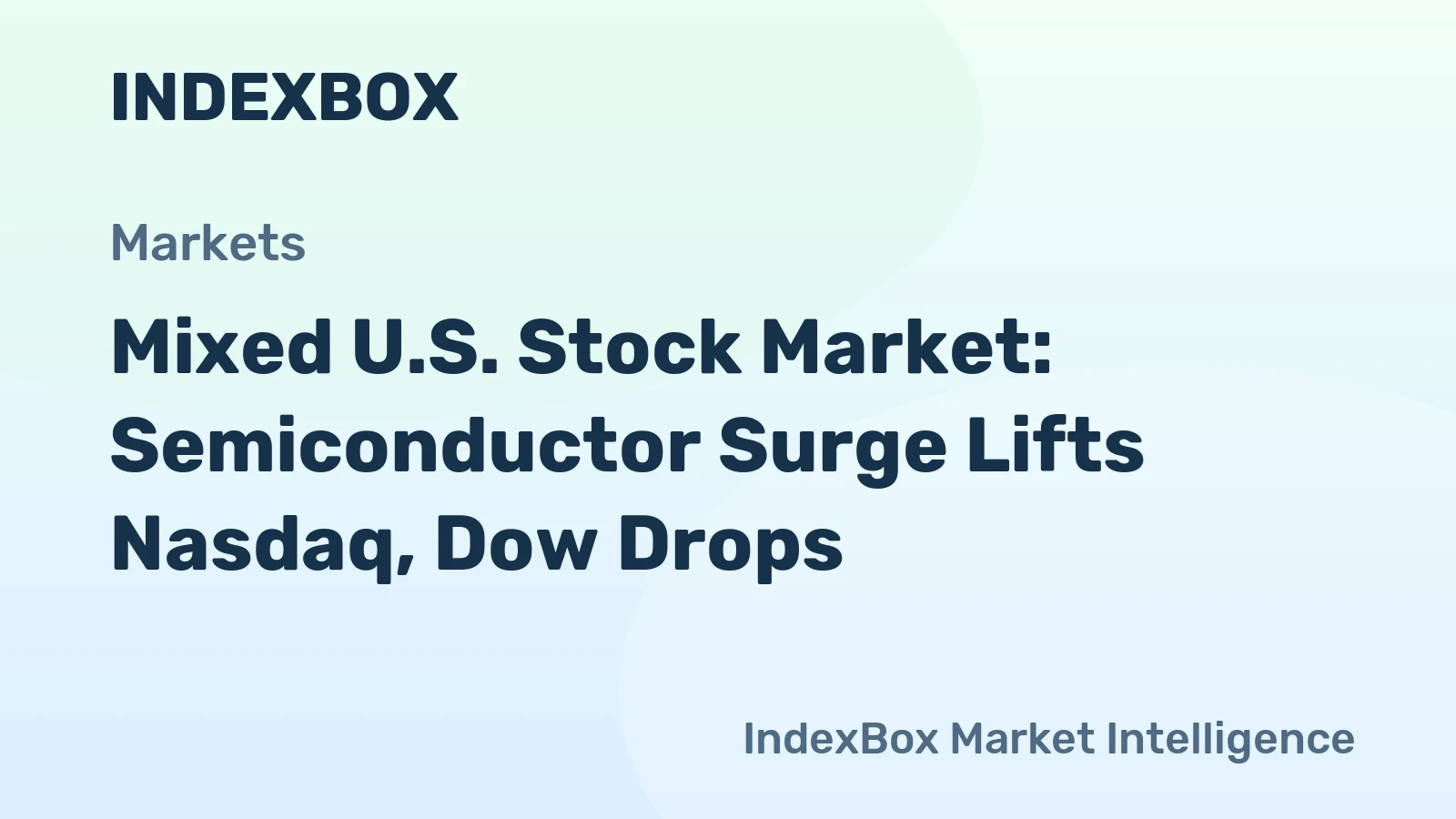 Mixed U.S. Stock Market: Semiconductor Surge Lifts Nasdaq, Dow Drops