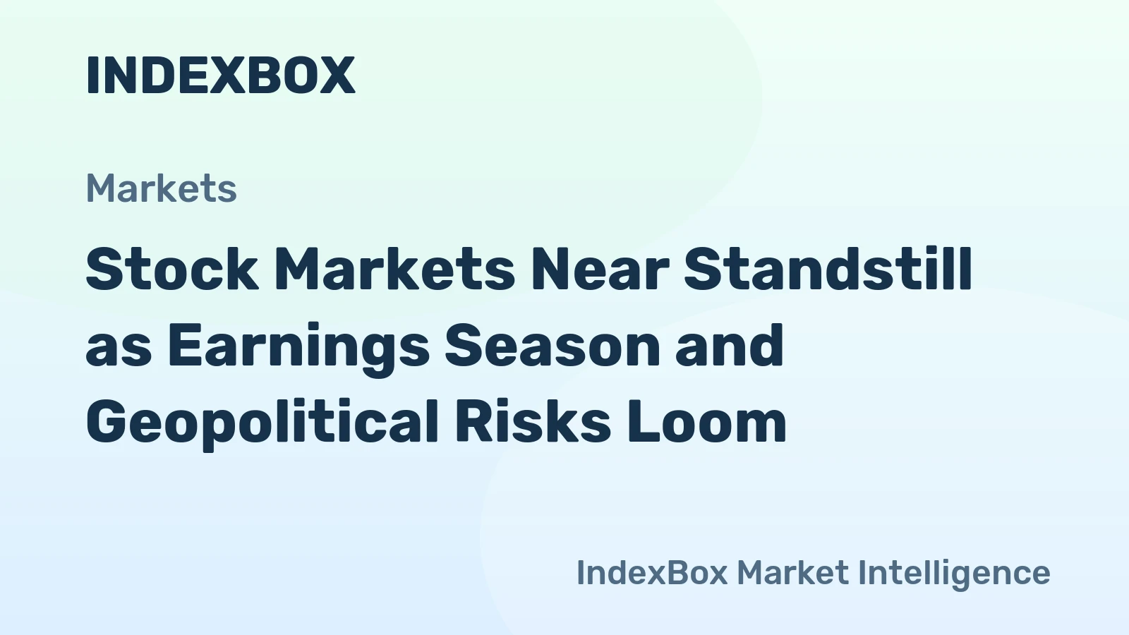 Stock Markets Near Standstill as Earnings Season and Geopolitical Risks Loom