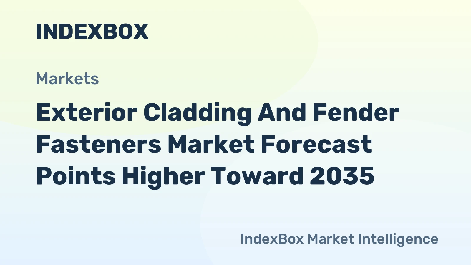Exterior Cladding and Fender Fasteners Market Forecast Points Higher Toward 2035, Driven b Exterior Cladding and Fender Fasteners Market Forecast Points Higher Toward 2035, Driven b