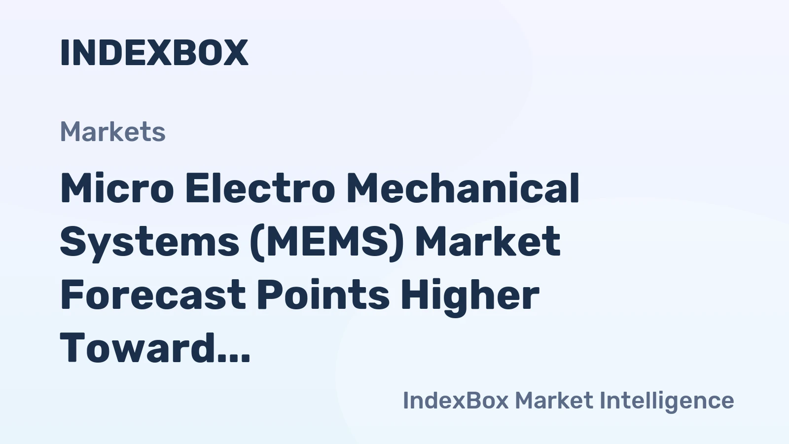 Micro Electro Mechanical Systems (MEMS) Market Forecast Points Higher Toward 2035, Driven