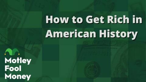 How to Get Rich in American History