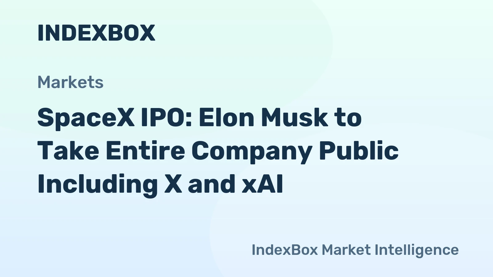 SpaceX IPO: Elon Musk to Take Entire Company Public Including X and xAI