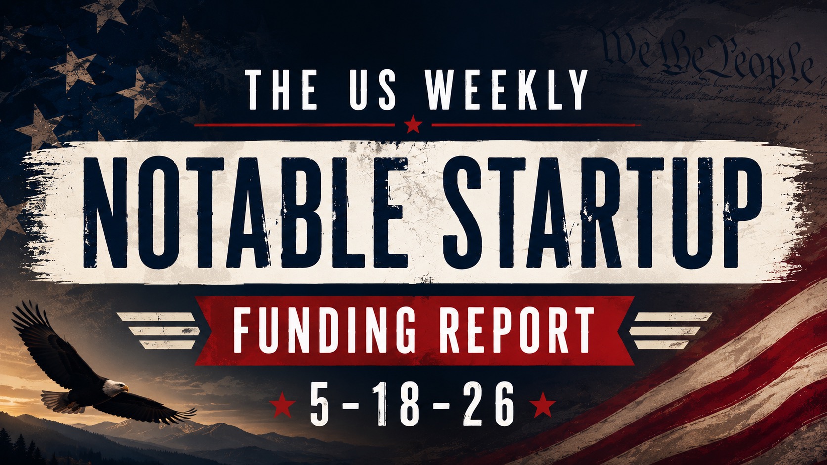 The Weekly Notable Startup Funding Report: 5/18/26