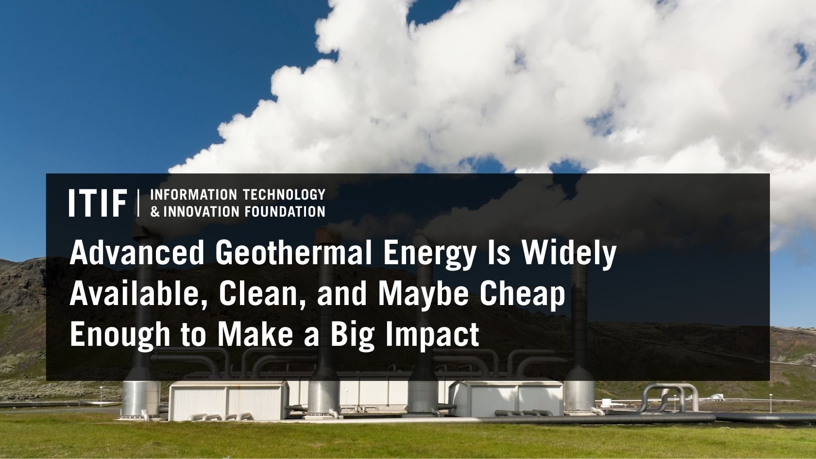 Advanced Geothermal Energy Is Widely Available, Clean, and Maybe Cheap Enough to Make a Big Impact