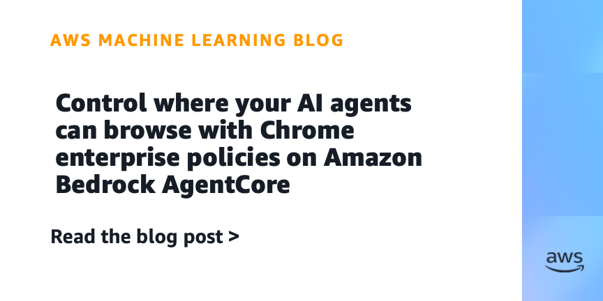 Control where your AI agents can browse with Chrome enterprise policies on Amazon Bedrock AgentCore