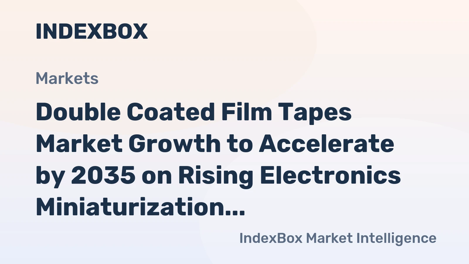 Double Coated Film Tapes Market Growth to Accelerate by 2035 on Rising Electronics Miniatu