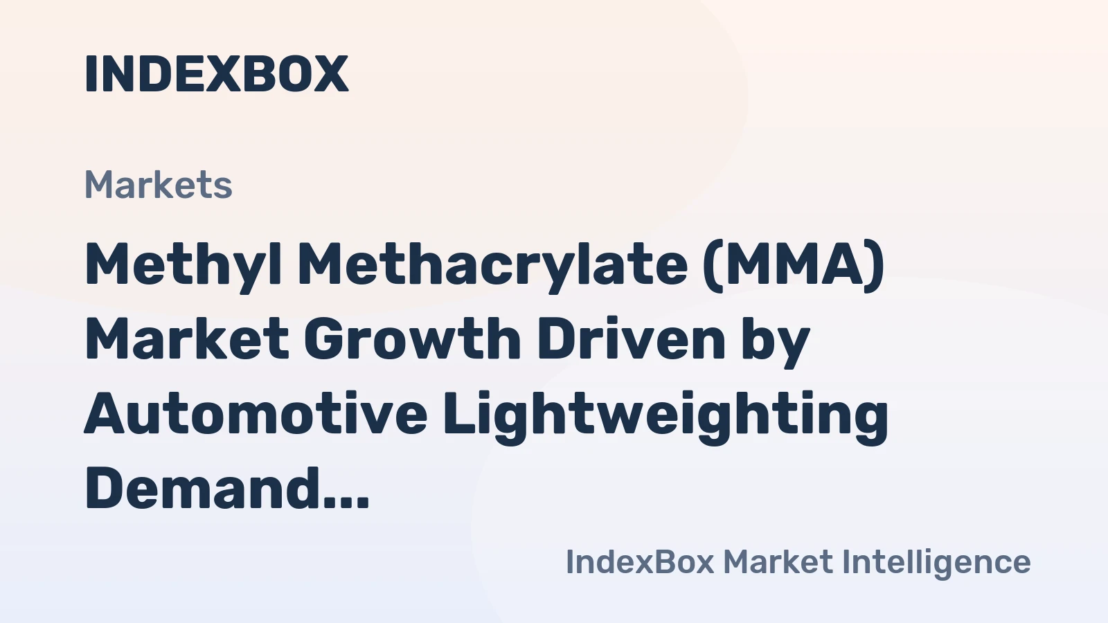Methyl Methacrylate (MMA) Market Growth Driven by Automotive Lightweighting Demand Through