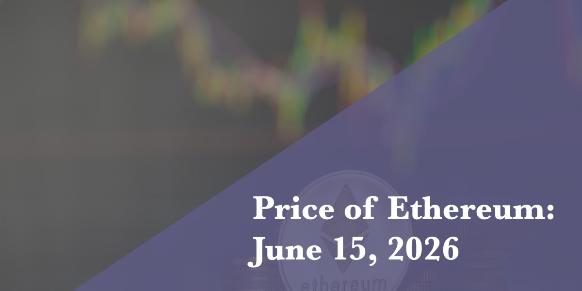 Current price of Ethereum for June 15, 2026 Current price of Ethereum for June 15, 2026