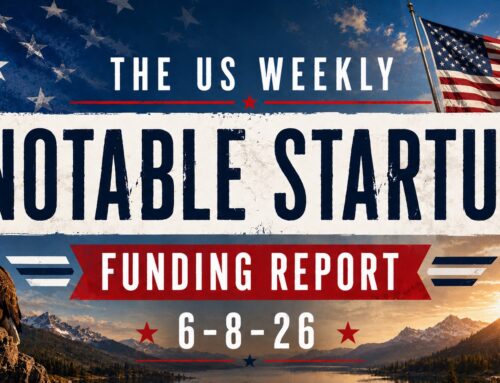 The Weekly Notable Startup Funding Report: 6/8/26