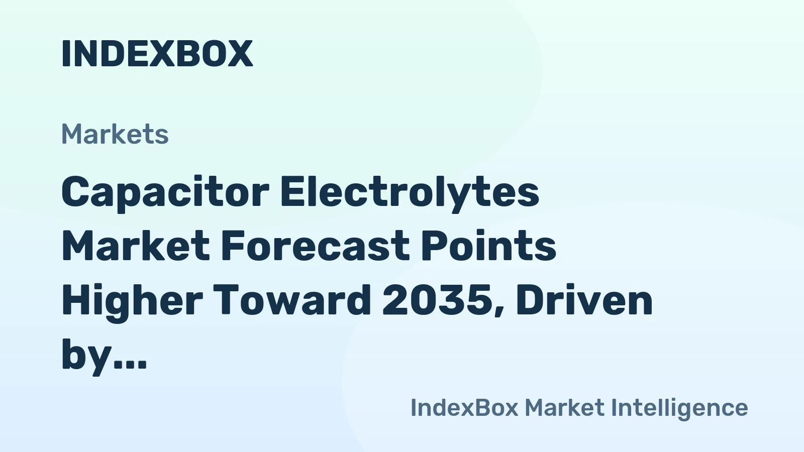 Capacitor Electrolytes Market Forecast Points Higher Toward 2035, Driven by EV and Renewable Energy Demand Capacitor Electrolytes Market Forecast Points Higher Toward 2035, Driven by EV and Renewable Energy Demand
